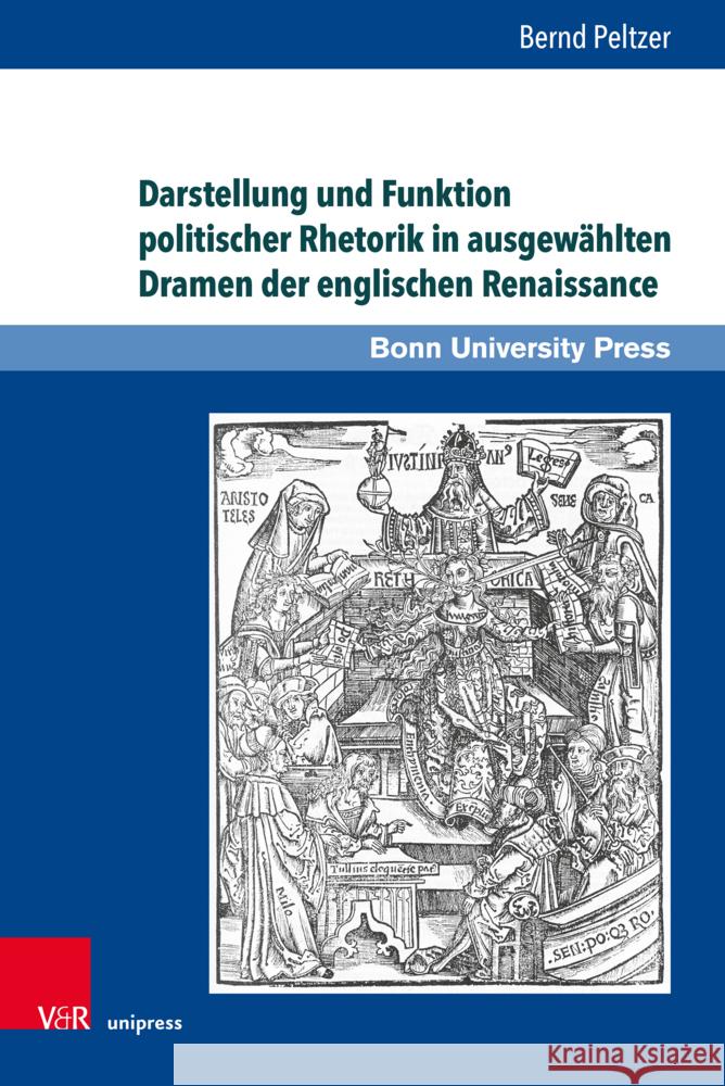 Darstellung und Funktion politischer Rhetorik in ausgewählten Dramen der englischen Renaissance Peltzer, Bernd 9783847116530