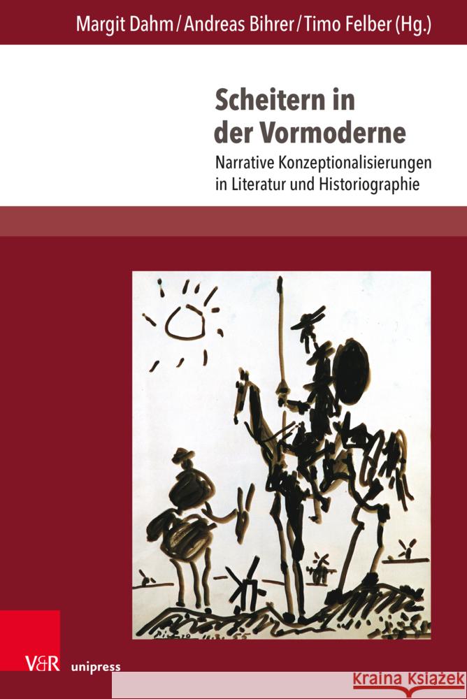 Scheitern in Der Vormoderne: Narrative Konzeptionalisierungen in Literatur Und Historiographie Margit Dahm Andreas Bihrer Timo Felber 9783847116752 V&R Unipress