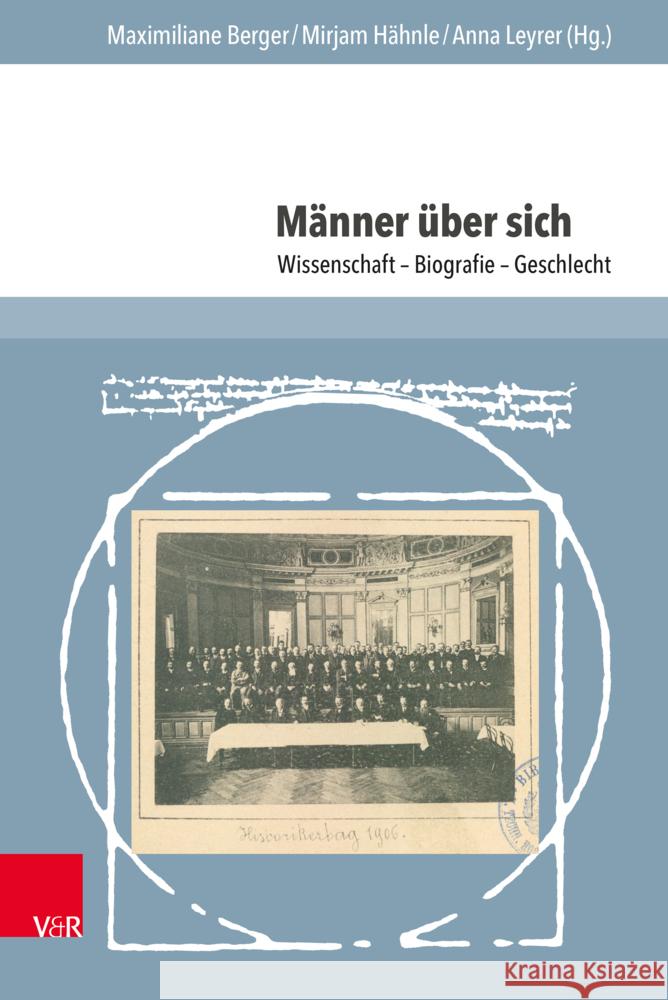 Manner Uber Sich: Wissenschaft - Biografie - Geschlecht Maximiliane Berger Mirjam Hahnle Anna Leyrer 9783847116882