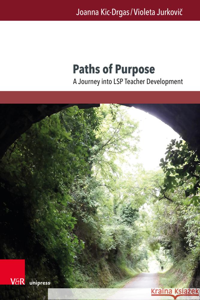 Paths of Purpose: A Journey Into Lsp Teacher Development Joanna Kic-Drgas Violeta Jurkovic 9783847116905