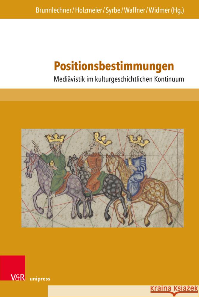 Positionsbestimmungen: Mediavistik Im Kulturgeschichtlichen Kontinuum Gerda Brunnlechner Nadine Holzmeier Daniel Syrbe 9783847117025