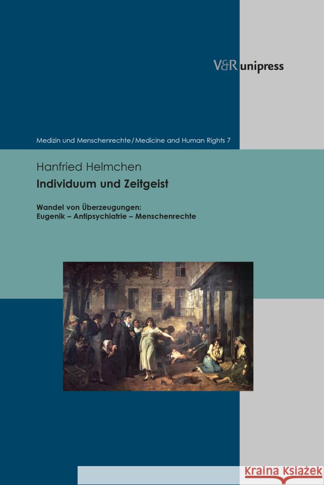 Individuum Und Zeitgeist: Wandel Von Uberzeugungen: Eugenik - Antipsychiatrie - Menschenrechte Hanfried Helmchen 9783847117490