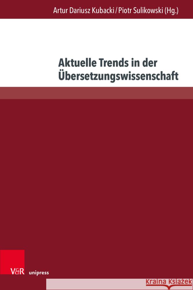 Aktuelle Trends in Der Ubersetzungswissenschaft Artur Dariusz Kubacki Piotr Sulikowski 9783847117544