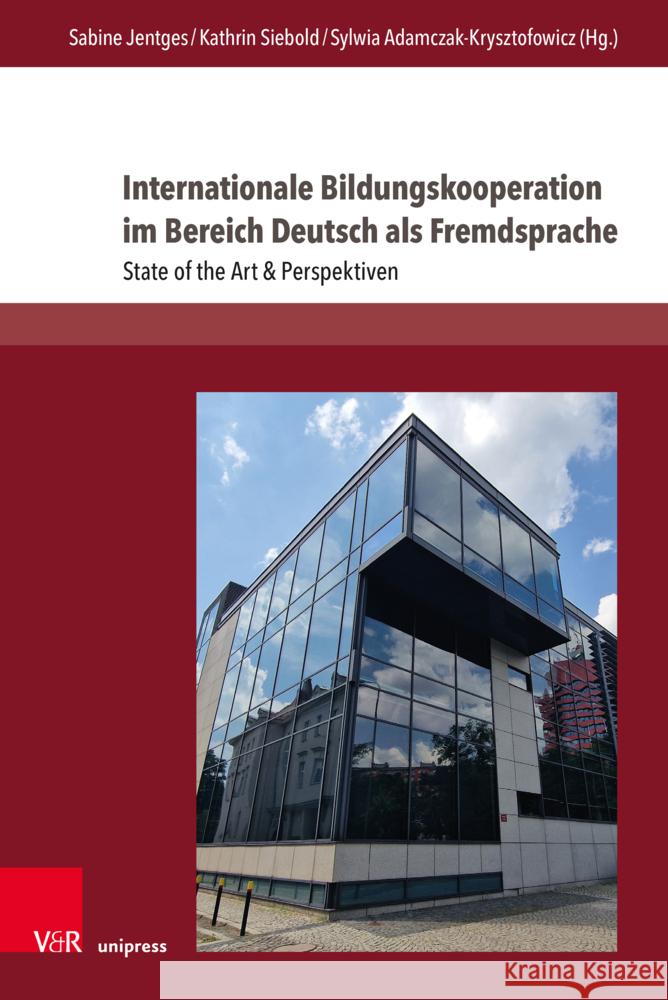 Internationale Bildungskooperation Im Bereich Deutsch ALS Fremdsprache: State of the Art & Perspektiven Sabine Jentges Kathrin Siebold Sylwia Adamczak-Krysztofowicz 9783847117551 V&R Unipress