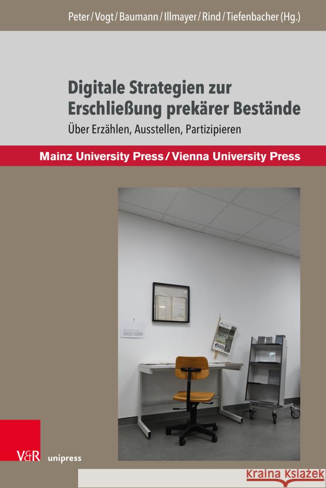 Digitale Strategien Zur Erschliessung Prekarer Bestande: Uber Erzahlen, Ausstellen, Partizipieren Birgit Peter Georg Vogt Clemens Baumann 9783847117599 V&R Unipress