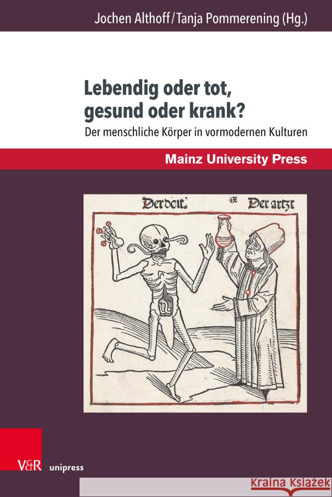 Lebendig oder tot, gesund oder krank?: Der menschliche KÃ¶rper in vormodernen Kulturen Jochen Althoff, Tanja Pommerening 9783847117698