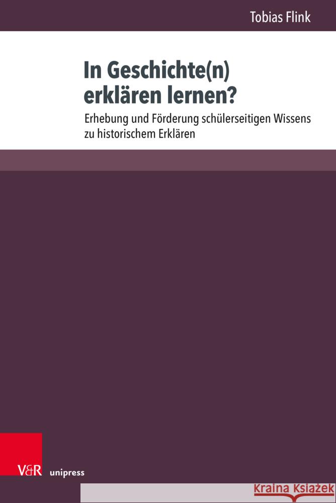 In Geschichte(n) erklären lernen? Flink, Tobias 9783847117780 Brill Deutschland GmbH