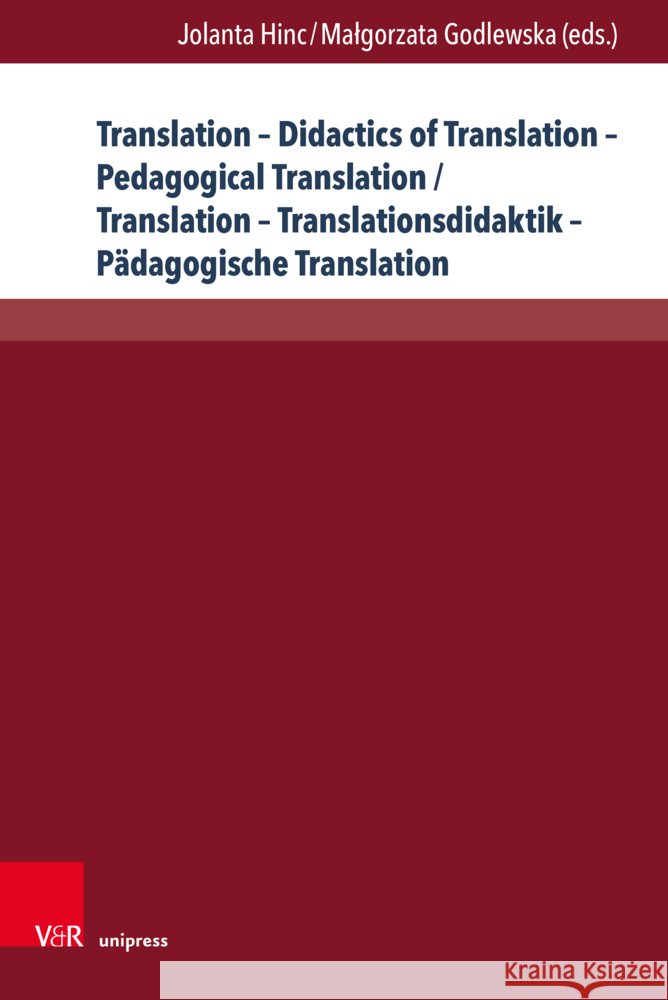 Translation - Didactics of Translation - Pedagogical Translation / Translation - Translationsdidaktik - Padagogische Translation: Theoretical Concepts Jolanta Hinc Malgorzata Godlewska 9783847118008 V&R Unipress