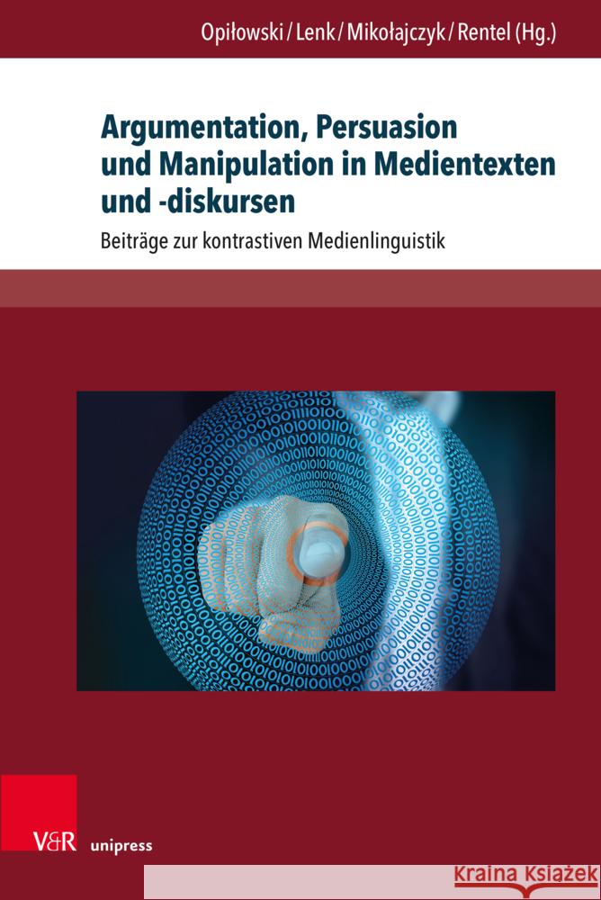 Argumentation, Persuasion Und Manipulation in Medientexten Und -Diskursen: Beitrage Zur Kontrastiven Medienlinguistik Hartmut E. H. Lenk Beata Mikolajczyk Roman Opilowski 9783847118060 V&R Unipress