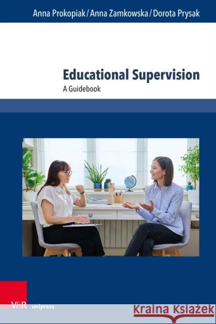 Educational Supervision: A Guidebook Dorota Prysak 9783847119081 V&R Unipress