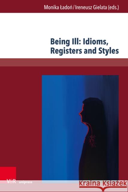 Being Ill: Idioms, Registers and Styles  9783847119364 V&R unipress GmbH