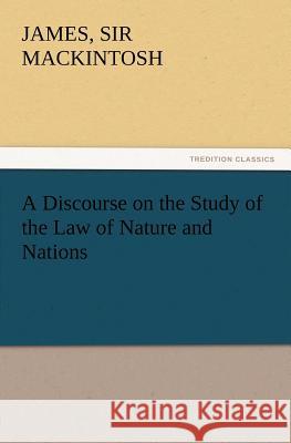 A Discourse on the Study of the Law of Nature and Nations Sir James Mackintosh 9783847212331