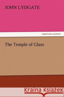 The Temple of Glass John Lydgate 9783847212386
