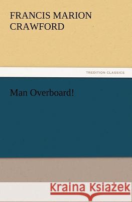Man Overboard! F Marion (Francis Marion) Crawford 9783847212584