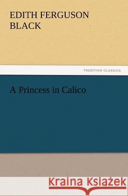 A Princess in Calico Edith Ferguson Black 9783847212676