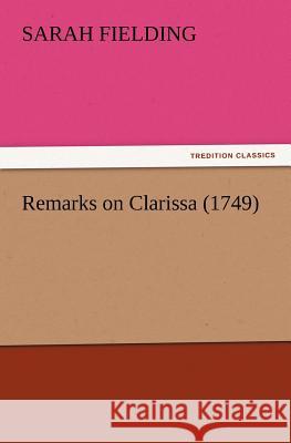 Remarks on Clarissa (1749) Sarah Fielding 9783847212683