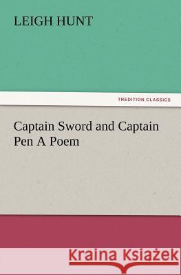 Captain Sword and Captain Pen A Poem Leigh Hunt 9783847212737