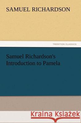 Samuel Richardson's Introduction to Pamela Samuel Richardson 9783847212928