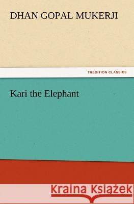 Kari the Elephant Dhan Gopal Mukerji 9783847213055