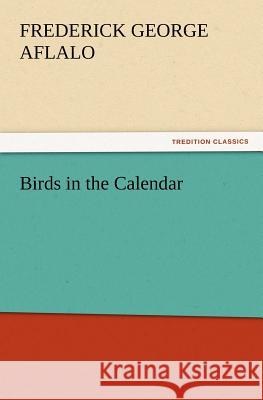 Birds in the Calendar Frederick G (Frederick George) Aflalo 9783847213215