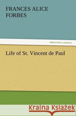 Life of St. Vincent de Paul F a (Frances Alice) Forbes 9783847213451