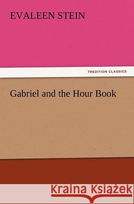 Gabriel and the Hour Book Evaleen Stein 9783847213475