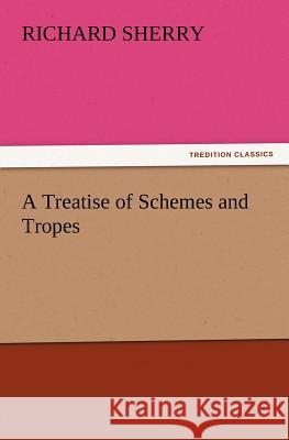 A Treatise of Schemes and Tropes Richard Sherry 9783847213581