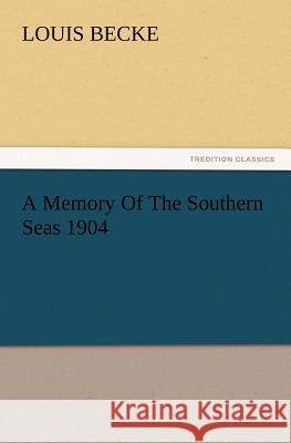 A Memory Of The Southern Seas 1904 Louis Becke 9783847213741