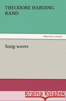 Song-waves Theodore H (Theodore Harding) Rand 9783847213857