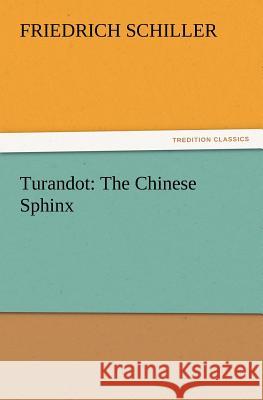 Turandot: The Chinese Sphinx Friedrich Schiller 9783847214236