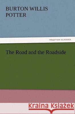 The Road and the Roadside Burton Willis Potter 9783847214618