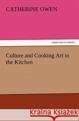 Culture and Cooking Art in the Kitchen Catherine Owen 9783847215912