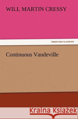 Continuous Vaudeville Will M (Will Martin) Cressy 9783847216599