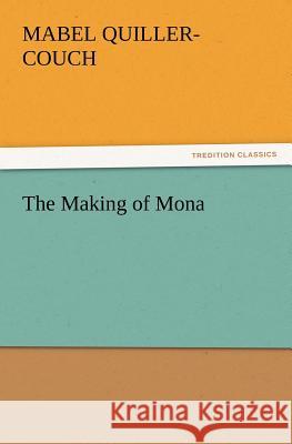 The Making of Mona Mabel Quiller-Couch 9783847216780