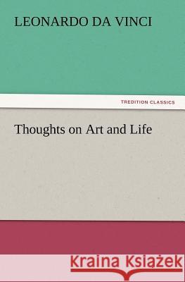 Thoughts on Art and Life Leonardo Da Vinci 9783847217398