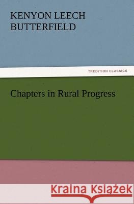Chapters in Rural Progress Kenyon L (Kenyon Leech) Butterfield 9783847218210