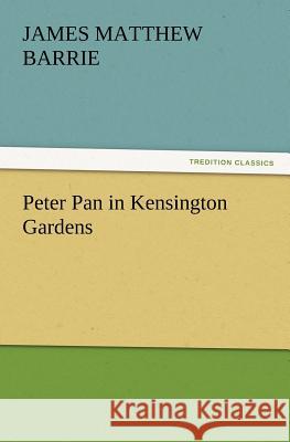 Peter Pan in Kensington Gardens Barrie, J. M. 9783847218234 TREDITION CLASSICS