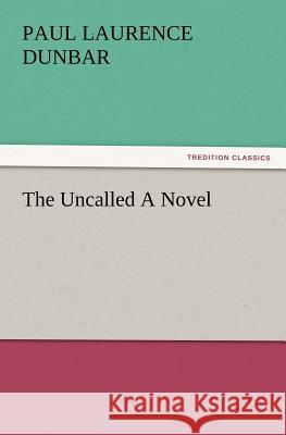 The Uncalled a Novel Paul Laurence Dunbar 9783847218326