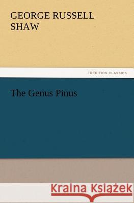 The Genus Pinus George Russell Shaw 9783847219057
