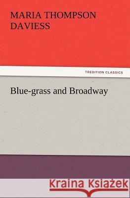 Blue-grass and Broadway Maria Thompson Daviess 9783847219200