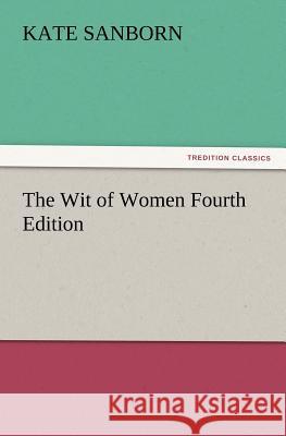 The Wit of Women Fourth Edition Kate Sanborn 9783847219965