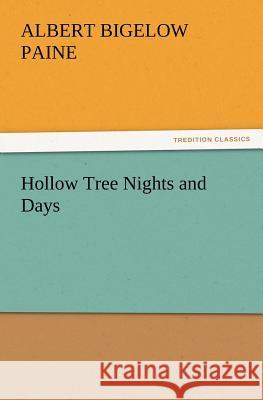 Hollow Tree Nights and Days Albert Bigelow Paine 9783847220701