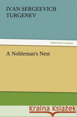 A Nobleman's Nest Ivan Sergeevich Turgenev 9783847221029