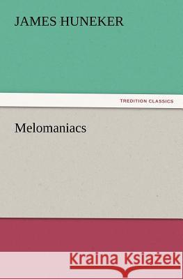 Melomaniacs James Huneker 9783847221487