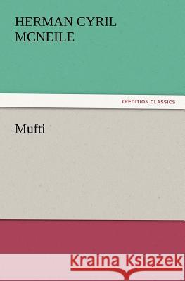 Mufti H C (Herman Cyril) McNeile 9783847221746