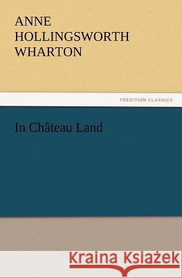 In Château Land Anne Hollingsworth Wharton 9783847221968