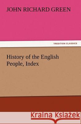 History of the English People, Index John Richard Green 9783847222149