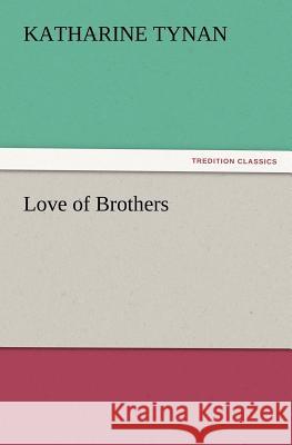 Love of Brothers Katharine Tynan 9783847222439
