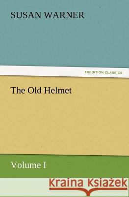 The Old Helmet, Volume I Executive Director Curator Susan Warner (Museum of Glass) 9783847223580