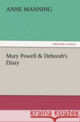 Mary Powell & Deborah's Diary Anne Manning 9783847227038